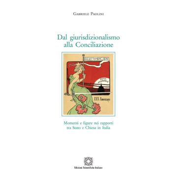 Dal giurisdizionalismo alla Conciliazione. Momenti e figure nei rapporti tra Stato e Chiesa in Italia