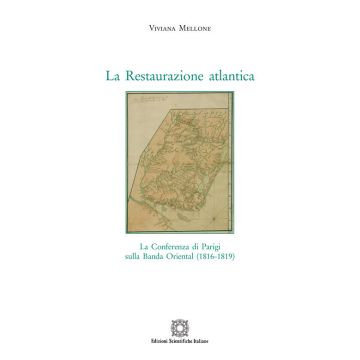 La Restaurazione atlantica. La conferenza di Parigi sulla Banda Oriental (1816-1819)