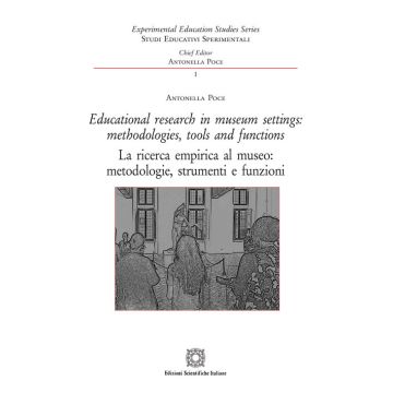 Educational research in museum settings: methodologies, tools and functions-La ricerca empirica al museo: metodologie, strumenti e funzioni. Ediz. bilingue