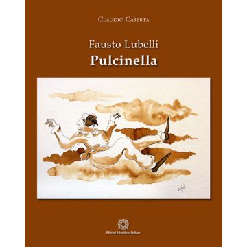 Fausto Lubelli. Pulcinella. Ediz. illustrata