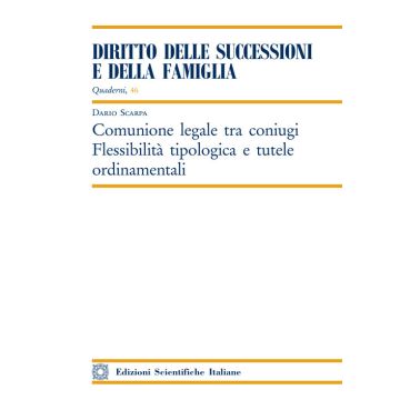 Comunione legale tra coniugi. Flessibilità tipologica e tutele ordinamentali