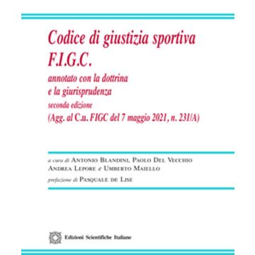 Codice di giustizia sportiva F.I.G.C. Annotato con la dottrina e la giurisprudenza