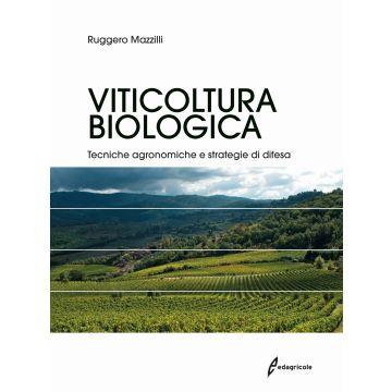 Viticoltura biologica. Tecniche agronomiche e strategie di difesa