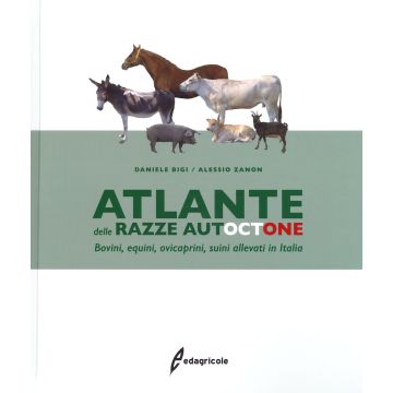Atlante delle razze autoctone. Bovini, equini, ovicaprini, suini allevati in Italia 2/ed.
