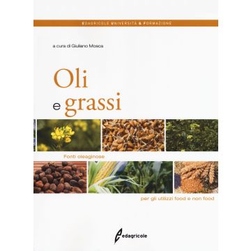 Oli e grassi. Fonti oleaginose per gli utilizzi food e non food