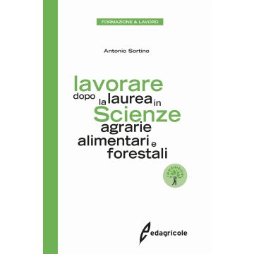 Lavorare dopo la laurea in scienze agrarie alimentari e forestali