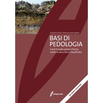 Basi di pedologia. Cos'è il suolo, come si forma, come va descritto e classificato 2/ed.