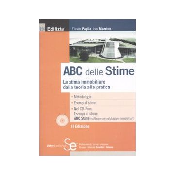ABC delle stime. La stima immobiliare dalla teoria alla pratica. Con CD-ROM