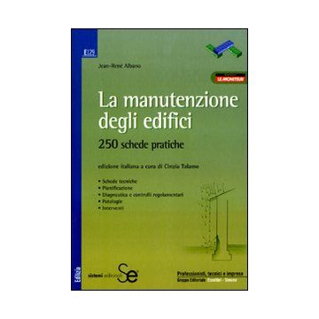 La manutenzione degli edifici. 250 schede pratiche
