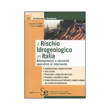 Il rischio idrogeologico in Italia. Adempimenti e tecniche operative di intervento