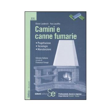 Camini e canne fumarie. Progettazione, tecnologie, manutenzione