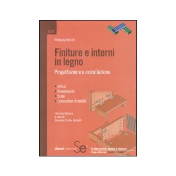 Finiture e interni in legno. Progettazione e installazione. Ediz. illustrata