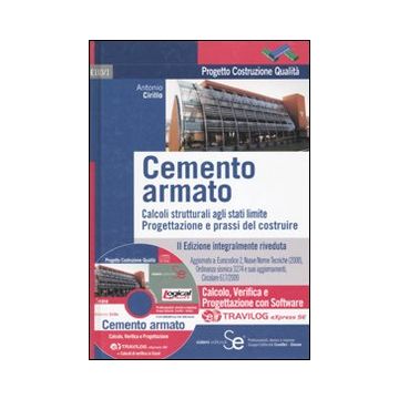 Cemento armato. Calcoli strutturali agli stati limite. Progettazione e prassi del costruire Travilog express. Con software