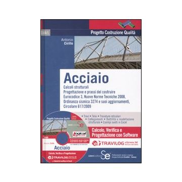 Acciaio. Calcolo, verifica e progettazione con software Travilog express. Con CD-ROM