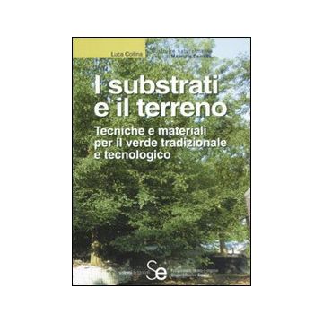 I substrati e il terreno. Tecniche e materiali per il verde tradizionale e tecnologico