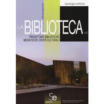 La biblioteca. Progettare biblioteche mediateche centri culturali