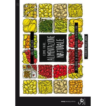 Come fare... Alimentazione naturale. Migliorare la salute attraverso l'alimentazione