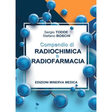 COMPENDIO DI RADIOCHIMICA E RADIOFARMACIA SERGIO TODDE STEFANO BOSCHI MINERVA MEDICA