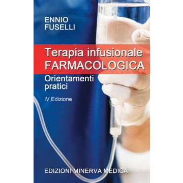 Terapia infusionale farmacologica. Orientamenti pratici 4/ed.