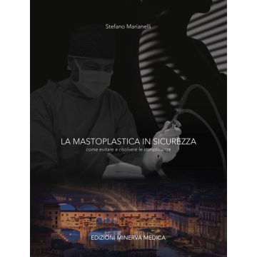 La mastoplastica in sicurezza. Come evitare e risolvere le complicanze (...medico legali)