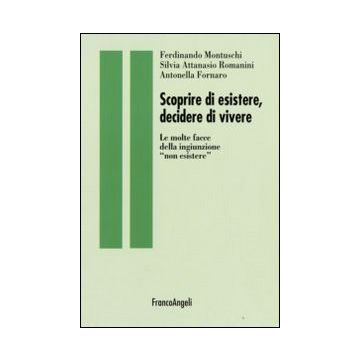 Scoprire di esistere, decidere di vivere. Le molte facce della ingiunzione «non esistere»