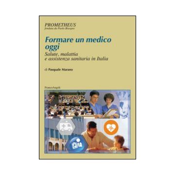 Formare un medico oggi. Salute, malattia e assistenza sanitaria in Italia
