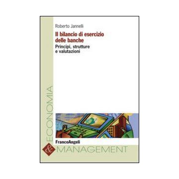 Il bilancio di esercizio delle banche. Principi, strutture e valutazioni