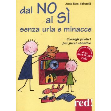 Dal no al sì senza urla e minacce. Consigli pratici per farsi ubbidire