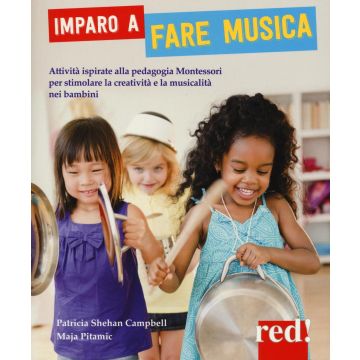 Imparo a fare musica. Attività ispirate alla pedagogia Montessori per stimolare la creatività e la musicalità nei bambini. Ediz. illustrata