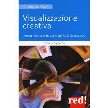 Visualizzazione creativa. Immaginare cose buone significa farle accadere