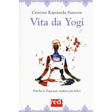 Vita da yogi. Perché lo yoga può rendere tutti felici