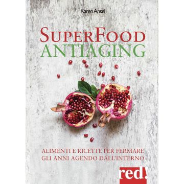 Superfood antiaging. Come fermare gli anni agendo dall'interno