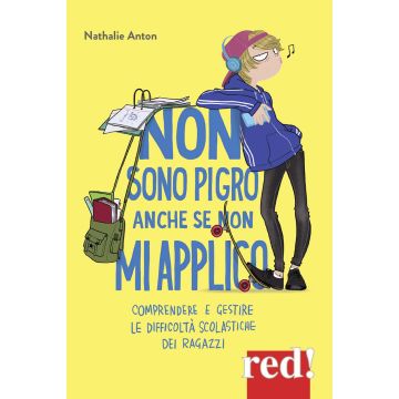 Non sono pigro anche se non mi applico. Comprendere e gestire le difficoltà scolastiche dei ragazzi