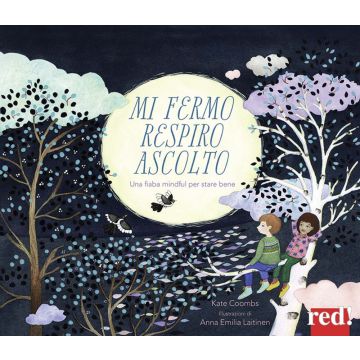Mi fermo, respiro, ascolto. Ediz. a colori