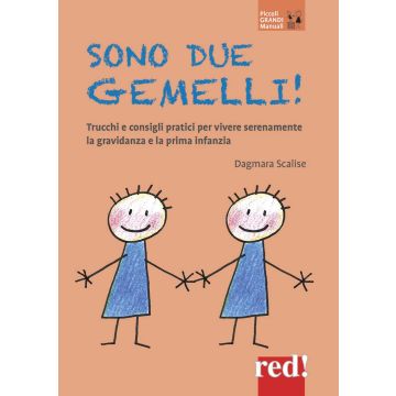 Sono due gemelli! Trucchi e consigli pratici per vivere serenamente la gravidanza e la prima infanzia