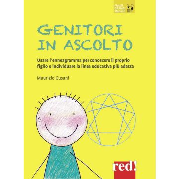 Genitori in ascolto. Usare l'enneagramma per conoscere il proprio figlio e individuare la linea educativa più adatta