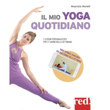 Il mio yoga quotidiano. 7 lezioni personalizzate per i 7 giorni della settimana