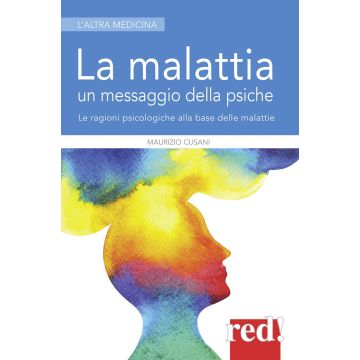 La malattia un messaggio della psiche. Le ragioni psicologiche alla base delle malattie