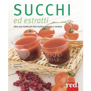 Succhi ed estratti. Oltre 200 ricette per fare il pieno di frutta e verdura. Ediz. illustrata