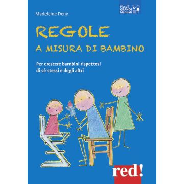 Regole a misura di bambino. Per crescere bambini rispettosi di se stessi e degli altri