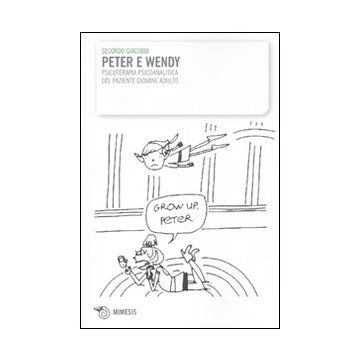 Peter e Wendy. Psicoterapia psicoanalitica del paziente giovane adulto