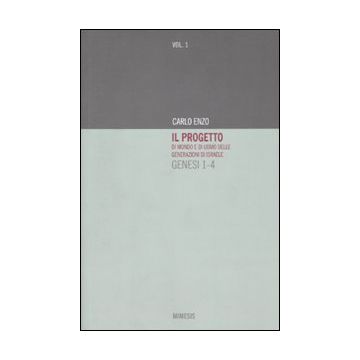 Il progetto di mondo e di uomo delle generazioni di Israele. Genesi 1-4. Vol. 1