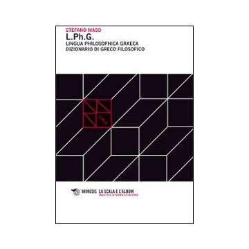 L.PH.G. Lingua philosophica graeca. Dizionario di greco filosofico (Maso Stefano - Mimesis)