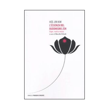 L'essenza del buddhismo zen. Dogen, realista mistico