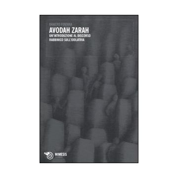Avodah Zarah. Un'introduzione al discorso rabbinico sull'idolatria