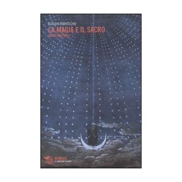 La magia e il sacro. Saggi inattuali