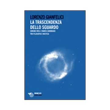 La trascendenza dello sguardo. Simone Weil e Maria Zambrano tra filosofia e mistica