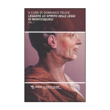 Leggere «Lo spirito delle leggi» di Montesquieu. Vol. 1