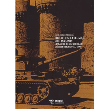 Buio nell'isola del sole: Rodi 1943-1945. La tragedia dei militari italiani e l'annientamento degli ebrei