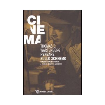 Pensare sullo schermo. Cinema come filosofia